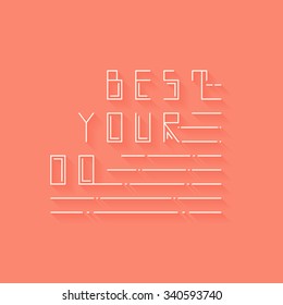 Do your best motivation square outline font poster. Text lettering of an inspirational phrase. Quote Typographical Poster Template, vector design.