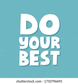 Do your best quote. HAnd drawn motivational vector lettering for t shirt, card, banner.