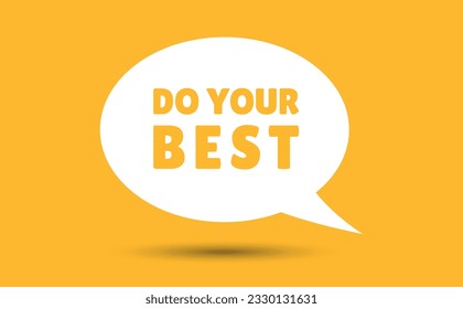 do your best speech bubble vector illustration. Communication speech bubble with do your best text