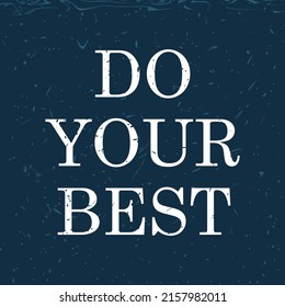 Do your best t shirt design. Motivational quotes. Inspirational quotes