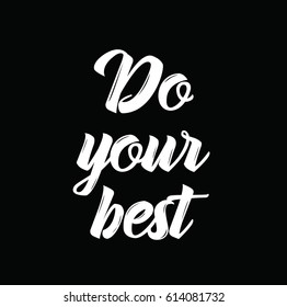 do your best, text design. Motivational quote. Vector calligraphy. Typography poster. Usable as background.