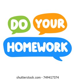 Do your homework. Vector hand drawn illustration on white background. 