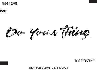 Do Your Thing  Brush Text Typescript Trendy Quote For T-Shirt Designs