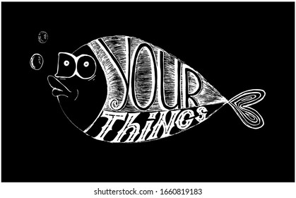 Do your things hand drawn lettering written in a fish. Vector illustration