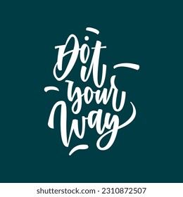 Do it your way motivation lettering calligraphy card