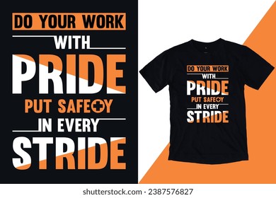  Do your work with pride, put safety in every stride || Typography t-shirt design || Retro vintage style || Typographical and motivational theme.