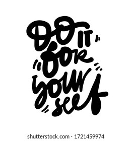 Do it for yourself. Inspirational quote. Hand lettering illustration