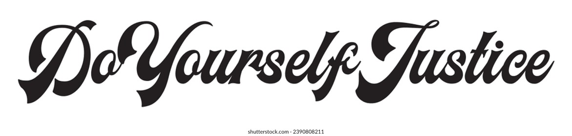 do yourself justice text on white background.