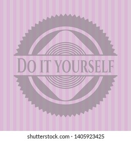 Do it yourself retro style pink emblem. Vector Illustration. Detailed.