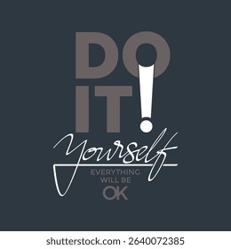 Do it yourself, Stylish slogan typography tee shirt design. Motivation and inspirational quote. Clothing,t shirt,apparel and other uses