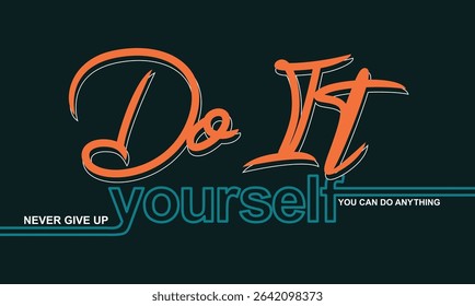 Do it yourself, Stylish slogan typography tee shirt design. Motivation and inspirational quote. Clothing,t shirt,apparel and other uses.