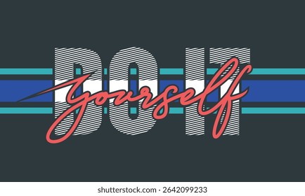 Do it yourself, Stylish slogan typography tee shirt design. Motivation and inspirational quote. Clothing,t shirt,apparel and other uses.