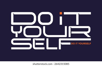 Do it yourself, Stylish slogan typography tee shirt design. Motivation and inspirational quote. Clothing,t shirt,apparel and other uses.