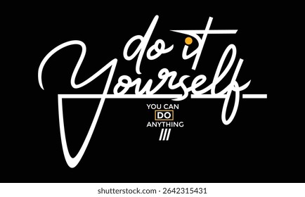 Do it yourself, Stylish slogan typography tee shirt design. Motivation and inspirational quote. Clothing,t shirt,apparel and other uses.