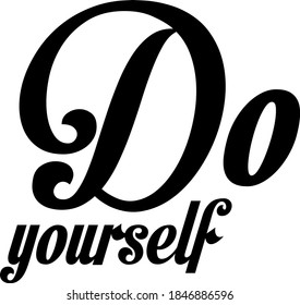 do yourself. Vector Hand written style Quote design letter element.inspiration quotes lettering.