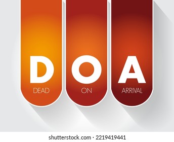 DOA - Dead On Arrival is are term which indicate that a patient was found to be already clinically dead upon the arrival of professional medical assistance, acronym text concept background