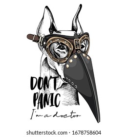 Doberman in a Plague Doctor mask and in a protective glasses. Steampunk Character. Don't panic. I'm a doctor - lettering quote. T-shirt composition, hand drawn style print. Vector illustration. svg
