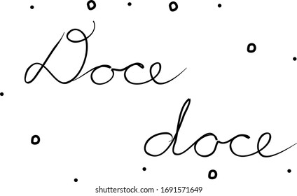 Doce doce phrase handwritten with a calligraphy brush. Sweet candy in portuguese. Modern brush calligraphy. Isolated word black