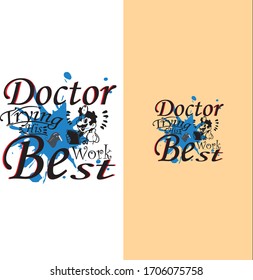 Doctor always trying his best text based T-shirt design Template