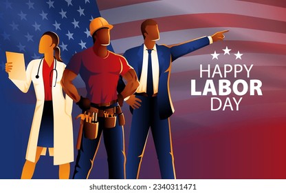 Doctor, businessman, and craftsman proudly stands against the backdrop of the American flag to represent American labor. Template for a Happy Labor Day greeting card