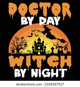 '' Doctor By Day Witch By Night''Doctor  Halloween T Shirt Design, Vector Halloween Background, Retro Vintage t shirt design.