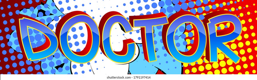 Doctor Comic book style cartoon words on abstract comics background.