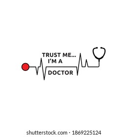 I'm A Doctor Design for doctors and surgeons, featuring a lovely big stethoscope. Hospital humour at its best. 100% Vector design.