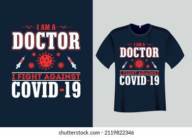 I am a Doctor I Fight against Covid 19 T Shirt Design