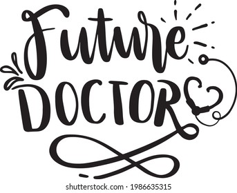 Doctor Lettering Quotes. Nurse Quotes. Future Doctor. Motivation inspiration typography for printable, poster, cards, etc. 