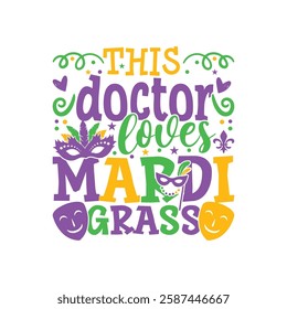 Doctor loves Mardi gras design, Mardi gras family designs