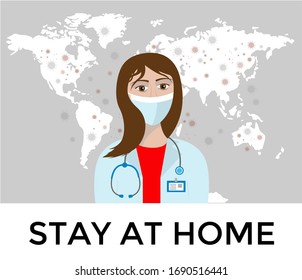 Doctor in mask with stethoscope on background of world map and coronovirus bacteria. Text stay home. Quarantine, help doctors. Covid-19 Virus Flat Vector Illustration