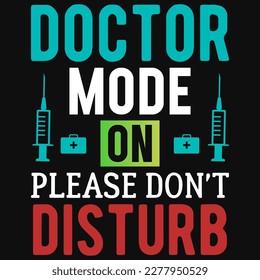 Doctor mode on please don't disturb nursing typographic tshirt design 