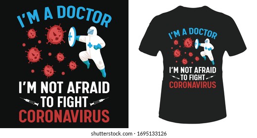 I'm a doctor I'm not afraid to fight coronavirus t-shirt and poster vector design template. Corona virus motivational quote. Fight covid-19 and PPE equipment illustration. Defeat the pandemic tee.