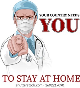 A doctor pointing at viewer in wants or needs you gesture. Wearing PPE protective mask with message your country needs you to stay home and self isolate. Medical concept in retro war propaganda style.