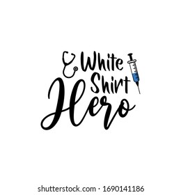 Doctor quote lettering typography. White shirt hero