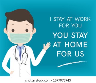 Doctor raise his hand point to a warning template background. Corona Covid 19 Virus. With the word "I stay at work for you. You stay at home for us."