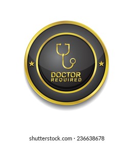 Doctor Required Gold Vector Icon Button