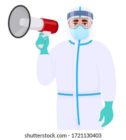 Doctor in safety protection suit dress, mask, goggles and face shield holding megaphone. Physician or surgeon announcing with loudspeaker. Person wearing personal protective equipment uniform. Vector
