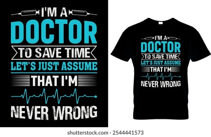 Guardar Soy un doctor del tiempo Vamos a suponer que soy 
Nunca se equivoca-doctor diseño de camiseta
