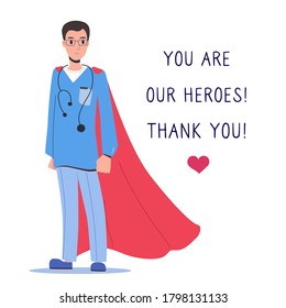 Doctor in a suit and a red cloak. The inscription you are our heroes! thank you. The doctor is the modern hero of 2020. Medical team in the context of the coronavirus pandemic Covid-19. Flat vector