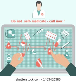 Doctor. Text - Do not self-medicate - call now - male hands, medicines on a computer screen - vector. The danger of self-medication.