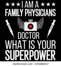 Doctor T-shirt Design , I Am A Family Physicians Doctor What Is Your Superpower