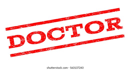 Doctor watermark stamp. Text caption between parallel lines with grunge design style. Rubber seal stamp with unclean texture. Vector red color ink imprint on a white background.