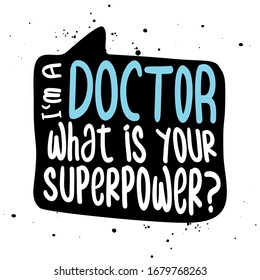 I Am A Doctor, What Is Your Superpower? - STOP Coronavirus (2019-ncov) Nurse T-shirt. Nursing, Doctor, Practitioner, Nurse Practitioner T Shirt Design Template, Speech Bubble Design.