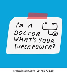 I'm a doctor what's you superpower? Hand drawn flat design. Illustration on blue background.