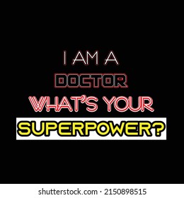 I Am A Doctor What's Your Superpower