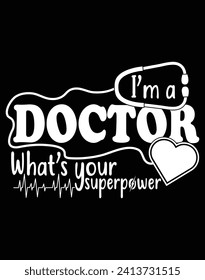 I'm a doctor what's your superpower - EPS file for cutting machine. You can edit and print this vector art with EPS editor.