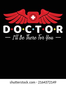 Doctor I Will Be There For You Unisex T Shirt Design