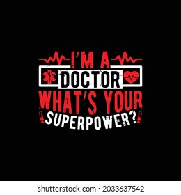 I’m A Doctor What’s Your Superpower, Favorite Nurse, Thankful Nurse, Love Nursing Design, Doctor Lover Saying