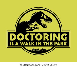 Doctoring is a walk in the park, doctor t-shirt design